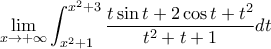 \displaystyle{\mathop {\lim }\limits_{x \to  + \infty } \int_{x^2  + 1}^{x^2  + 3} {\frac{{t\sin t + 2\cos t + t^2 }}{{t^2  + t + 1}}} dt}