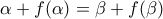 \displaystyle{\alpha + f(\alpha ) = \beta + f(\beta )} \displaystyle{\alpha + f(\alpha ) = \beta + f(\beta )}