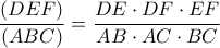 \displaystyle{\frac{{(DE F)}}{{(ABC)}} = \frac{{DE \cdot DF \cdot EF}}{{AB \cdot AC \cdot BC}}} \displaystyle{\frac{{(DE F)}}{{(ABC)}} = \frac{{DE \cdot DF \cdot EF}}{{AB \cdot AC \cdot BC}}}