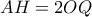 \displaystyle AH=2OQ \displaystyle AH=2OQ