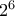 2^{6} 2^{6}