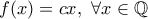 \displaystyle{f(x)=cx,\ \forall x \in \Bbb{Q}} \displaystyle{f(x)=cx,\ \forall x \in \Bbb{Q}}