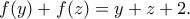 f(y)+f(z)=y+z+2. f(y)+f(z)=y+z+2.