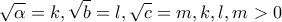 \displaystyle{\sqrt \alpha = k,\sqrt b = l,\sqrt c = m,k,l,m > 0} \displaystyle{\sqrt \alpha = k,\sqrt b = l,\sqrt c = m,k,l,m > 0}