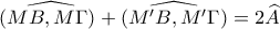\displaystyle{(\widehat{MB,M\Gamma)}+\widehat{(M'B,M'\Gamma)}=2\widehat{A}} \displaystyle{(\widehat{MB,M\Gamma)}+\widehat{(M'B,M'\Gamma)}=2\widehat{A}}