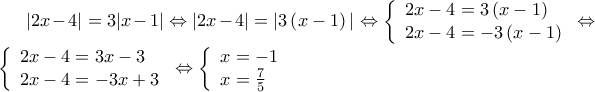 |2x - 4| = 3|x - 1| \Leftrightarrow |2x - 4| = |3\left( {x - 1} \right)| \Leftrightarrow \left\{ \begin{array}{l} 
 2x - 4 = 3\left( {x - 1} \right) \\  
 2x - 4 =  - 3\left( {x - 1} \right) \\  
 \end{array} \right. \Leftrightarrow \left\{ \begin{array}{l} 
 2x - 4 = 3x - 3 \\  
 2x - 4 =  - 3x + 3 \\  
 \end{array} \right. \Leftrightarrow \left\{ \begin{array}{l} 
 x =  - 1 \\  
 x = \frac{7}{5} \\  
 \end{array} \right.