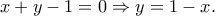 x+y-1=0 \Rightarrow y=1-x. x+y-1=0 \Rightarrow y=1-x.
