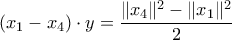 \displaystyle{ (x_1-x_4)\cdot y = \frac{\|x_4\|^2 - \|x_1\|^2}{2}} \displaystyle{ (x_1-x_4)\cdot y = \frac{\|x_4\|^2 - \|x_1\|^2}{2}}