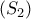 \displaystyle{(S_2)} \displaystyle{(S_2)}