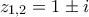 \displaystyle{{{z}_{1,2}}=1\pm i} \displaystyle{{{z}_{1,2}}=1\pm i}