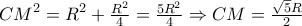 \displaystyle{C{M^2} = {R^2} + \tfrac{{{R^2}}}{4} = \tfrac{{5{R^2}}}{4} \Rightarrow CM = \tfrac{{\sqrt 5 R}}{2}} \displaystyle{C{M^2} = {R^2} + \tfrac{{{R^2}}}{4} = \tfrac{{5{R^2}}}{4} \Rightarrow CM = \tfrac{{\sqrt 5 R}}{2}}