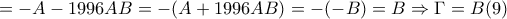 =\displaystyle{- A - 1996AB = - (A+1996AB)= - (-B)=B\Rightarrow \Gamma =B(9)} =\displaystyle{- A - 1996AB = - (A+1996AB)= - (-B)=B\Rightarrow \Gamma =B(9)}