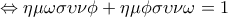 \displaystyle{\Leftrightarrow \eta \mu \omega \sigma \upsilon \nu \phi+\eta \mu \phi \sigma \upsilon \nu \omega = 1} \displaystyle{\Leftrightarrow \eta \mu \omega \sigma \upsilon \nu \phi+\eta \mu \phi \sigma \upsilon \nu \omega = 1}