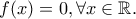 f(x)=0, \forall x \in \mathbb{R}. f(x)=0, \forall x \in \mathbb{R}.