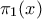 \displaystyle{
\pi _1 (x)
} \displaystyle{
\pi _1 (x)
}