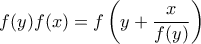 \displaystyle{f(y)f(x)=f\left(y+\frac {x}{f(y)}\right)} \displaystyle{f(y)f(x)=f\left(y+\frac {x}{f(y)}\right)}