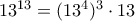 13^{13}=(13^{4})^3 \cdot 13