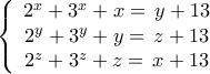 \left\{ {\begin{array}{*{20}c} 
   {2^x  + 3^x  + x = \,y + 13}  \\ 
   {2^y  + 3^y  + y = \,z + 13}  \\ 
   {2^z  + 3^z  + z = \,x + 13}  \\ 
\end{array}} \right.
