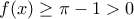f(x)\geq\pi-1>0 f(x)\geq\pi-1>0