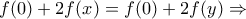 f(0)+2f(x)=f(0)+2f(y)\Rightarrow