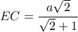 \displaystyle{
EC = \frac{{a\sqrt 2 }}{{\sqrt 2 + 1}}
} \displaystyle{
EC = \frac{{a\sqrt 2 }}{{\sqrt 2 + 1}}
}