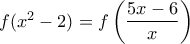 f(x^2-2)=f\left(\dfrac{5x-6}{x}\right)