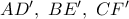 AD{'},\ BE{'},\ CF{'} AD{'},\ BE{'},\ CF{'}