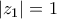 \displaystyle{|z_1|=1} \displaystyle{|z_1|=1}
