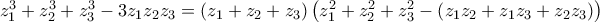 z_{1}^{3}+z_{2}^{3}+z_{3}^{3}-3z_{1}z_{2}z_{3}=\left( z_{1}+z_{2}+z_{3}\right) \left( z_{1}^{2}+z_{2}^{2}+z_{3}^{2}-\left( z_{1}z_{2}+z_{1}z_{3}+z_{2}z_{3}\right) \right) z_{1}^{3}+z_{2}^{3}+z_{3}^{3}-3z_{1}z_{2}z_{3}=\left( z_{1}+z_{2}+z_{3}\right) \left( z_{1}^{2}+z_{2}^{2}+z_{3}^{2}-\left( z_{1}z_{2}+z_{1}z_{3}+z_{2}z_{3}\right) \right)