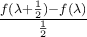 \left\frac{f(\lambda+\frac{1}{2})-f(\lambda)}{ \frac{1}{2}  }\riaght
