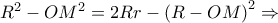 {R^2} - O{M^2} = 2Rr - {\left( {R - OM} \right)^2} \Rightarrow {R^2} - O{M^2} = 2Rr - {\left( {R - OM} \right)^2} \Rightarrow
