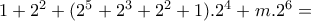 1+2^{2}+(2^{5}+2^{3}+2^{2}+1).2^{4}+m.2^{6}= 1+2^{2}+(2^{5}+2^{3}+2^{2}+1).2^{4}+m.2^{6}=