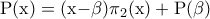 \displaystyle{
{\rm P(x) = (x - }\beta {\rm )}\pi _2 {\rm (x) + P(}\beta {\rm )}
} \displaystyle{
{\rm P(x) = (x - }\beta {\rm )}\pi _2 {\rm (x) + P(}\beta {\rm )}
}