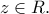 z\in R. z\in R.