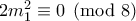 2m_1^2\equiv 0\pmod{8} 2m_1^2\equiv 0\pmod{8}