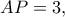 \displaystyle{AP=3,} \displaystyle{AP=3,}