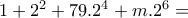 1+2^{2}+79.2^{4}+m.2^{6}= 1+2^{2}+79.2^{4}+m.2^{6}=