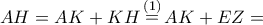 AH=AK+KH \mathop = \limits^{(1)} AK+EZ= AH=AK+KH \mathop = \limits^{(1)} AK+EZ=
