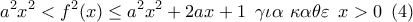 \displaystyle{
a^2 x^2 < f^2 (x) \le a^2 x^2 + 2ax + 1\,\,\,\gamma \iota \alpha \,\,\kappa \alpha \theta \varepsilon \,\,\,x > 0\,\,\,(4)} \displaystyle{
a^2 x^2 < f^2 (x) \le a^2 x^2 + 2ax + 1\,\,\,\gamma \iota \alpha \,\,\kappa \alpha \theta \varepsilon \,\,\,x > 0\,\,\,(4)}