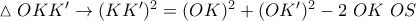 \vartriangle OKK ' \to (KK')^2=(OK)^2+(OK')^2-2 \ OK \ OS \vartriangle OKK ' \to (KK')^2=(OK)^2+(OK')^2-2 \ OK \ OS