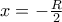 x=-\frac{R}{2} x=-\frac{R}{2}