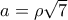 a=\rho \sqrt{7} a=\rho \sqrt{7}