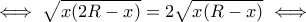 \iff \sqrt{x(2R-x)}=2\sqrt{x(R-x)} \iff \iff \sqrt{x(2R-x)}=2\sqrt{x(R-x)} \iff