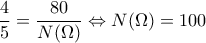 \displaystyle{\frac{4}{5}=\frac{80}{N(\Omega)} \Leftrightarrow N(\Omega)=100} \displaystyle{\frac{4}{5}=\frac{80}{N(\Omega)} \Leftrightarrow N(\Omega)=100}
