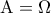 \displaystyle{{\rm A}=\Omega } \displaystyle{{\rm A}=\Omega }
