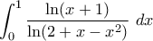 \displaystyle{\int_{0}^{1}\frac{\ln(x+1)}{\ln(2+x-x^{2})}\ dx}