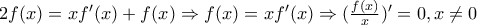 2f(x)=xf'(x)+f(x) \Rightarrow f(x)=xf'(x) \Rightarrow (\frac{f(x)}{x})'=0,x\neq 0 2f(x)=xf'(x)+f(x) \Rightarrow f(x)=xf'(x) \Rightarrow (\frac{f(x)}{x})'=0,x\neq 0