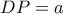 DP=a DP=a