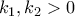 \displaystyle{{k_1},{k_2} > 0} \displaystyle{{k_1},{k_2} > 0}