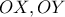 \displaystyle{OX,OY} \displaystyle{OX,OY}